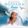 Mimi Kelech - Hossana Praise